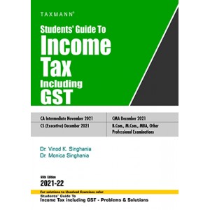 Taxmann's Students Guide to Income Tax including GST for CA Inter/CS Executive/CMA November 2021 Exam [Old & New Syllabus] by Dr. Vinod Singhania, Dr. Monica Singhania